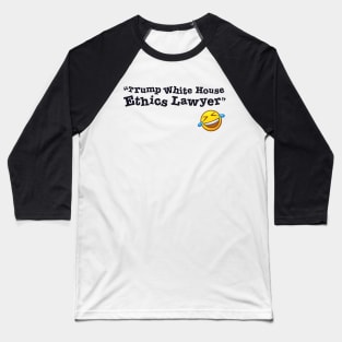 Trump White House Ethics Lawyer Baseball T-Shirt
